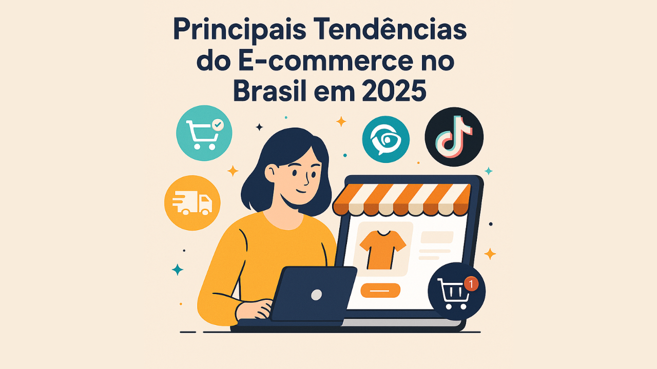 Principais Tendências do E-commerce no Brasil em 2025