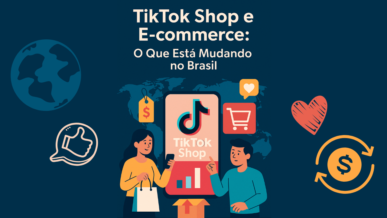 Como o Crescimento do TikTok Shop Está Impactando o E-commerce no Brasil